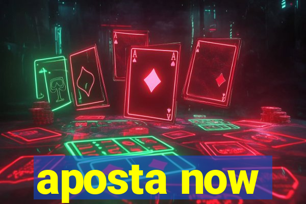 aposta now